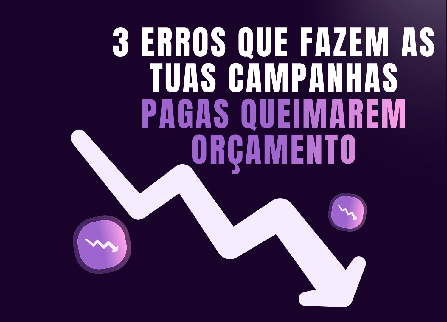 3 erros que fazem campanhas pagas desperdiçarem orçamento e reduzirem o lucro do negócio